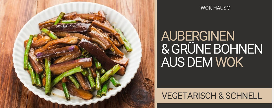 Auberginen und grüne Bohnen mit Knoblauch aus dem Wok